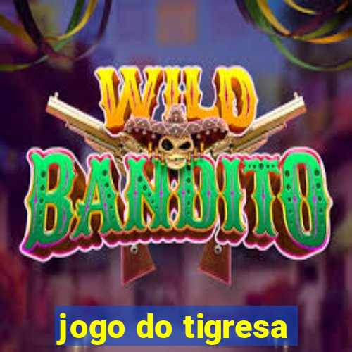 jogo do tigresa